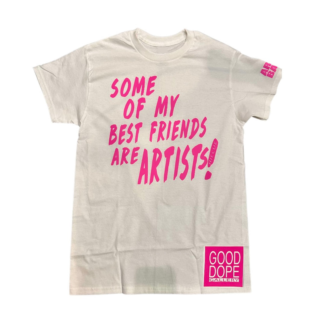 “Some of my best friends are artists” Tees(white)